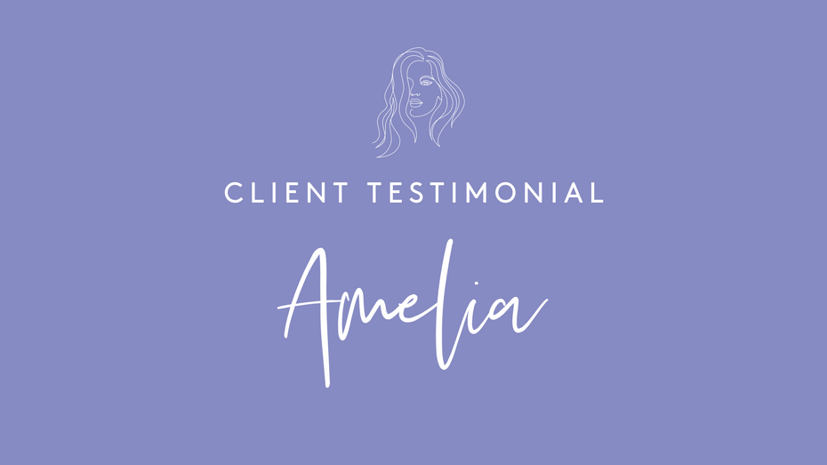 Client Testimonial - Amelia